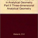 A Collection of Problems in Analytical Geometry Part II Three-dimensional Analytical Geometry Ebook