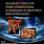 Advanced Topics on Three-Dimensional Ultrasound in Obstetrics and Gynecology Ebook