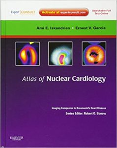 Atlas of Nuclear Cardiology Imaging Companion to Braunwald's Heart Disease Expert Consult