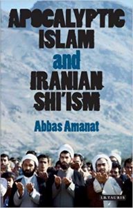 Apocalyptic Islam and Iranian Shi'ism Ebook